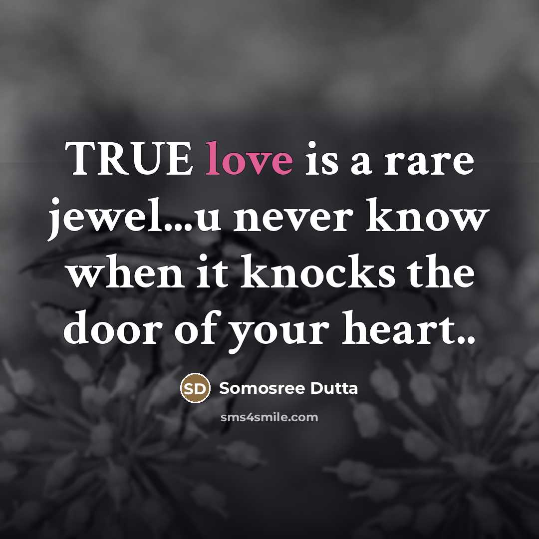“TRUE love is a rare jewel...u never know when it…” quote by Somosree Dutta