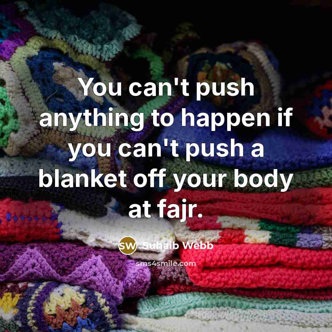 “You can't push anything to happen if you can't push…” quote by Suhaib Webb