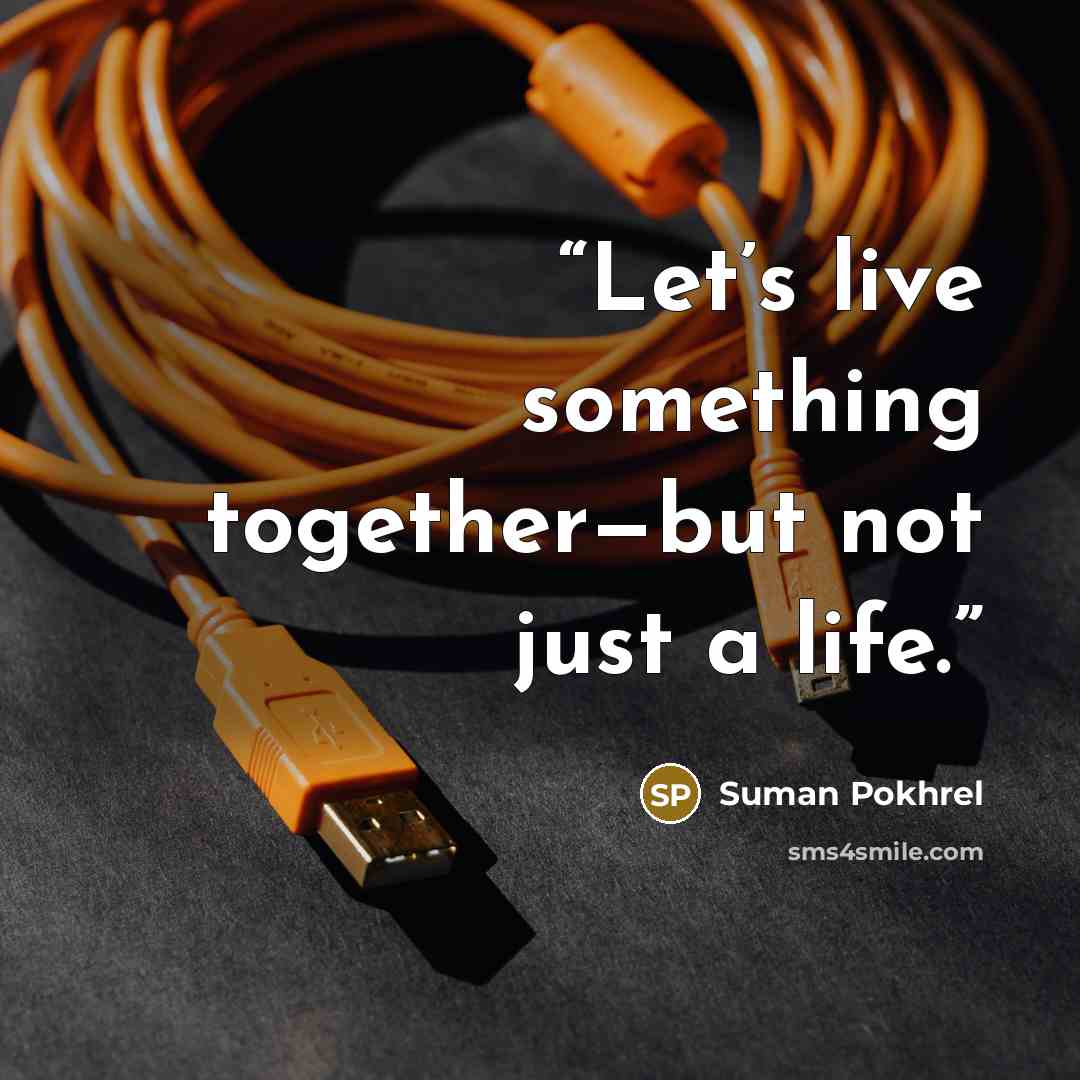 “Let’s live something together—but not just a life.” quote by Suman Pokhrel