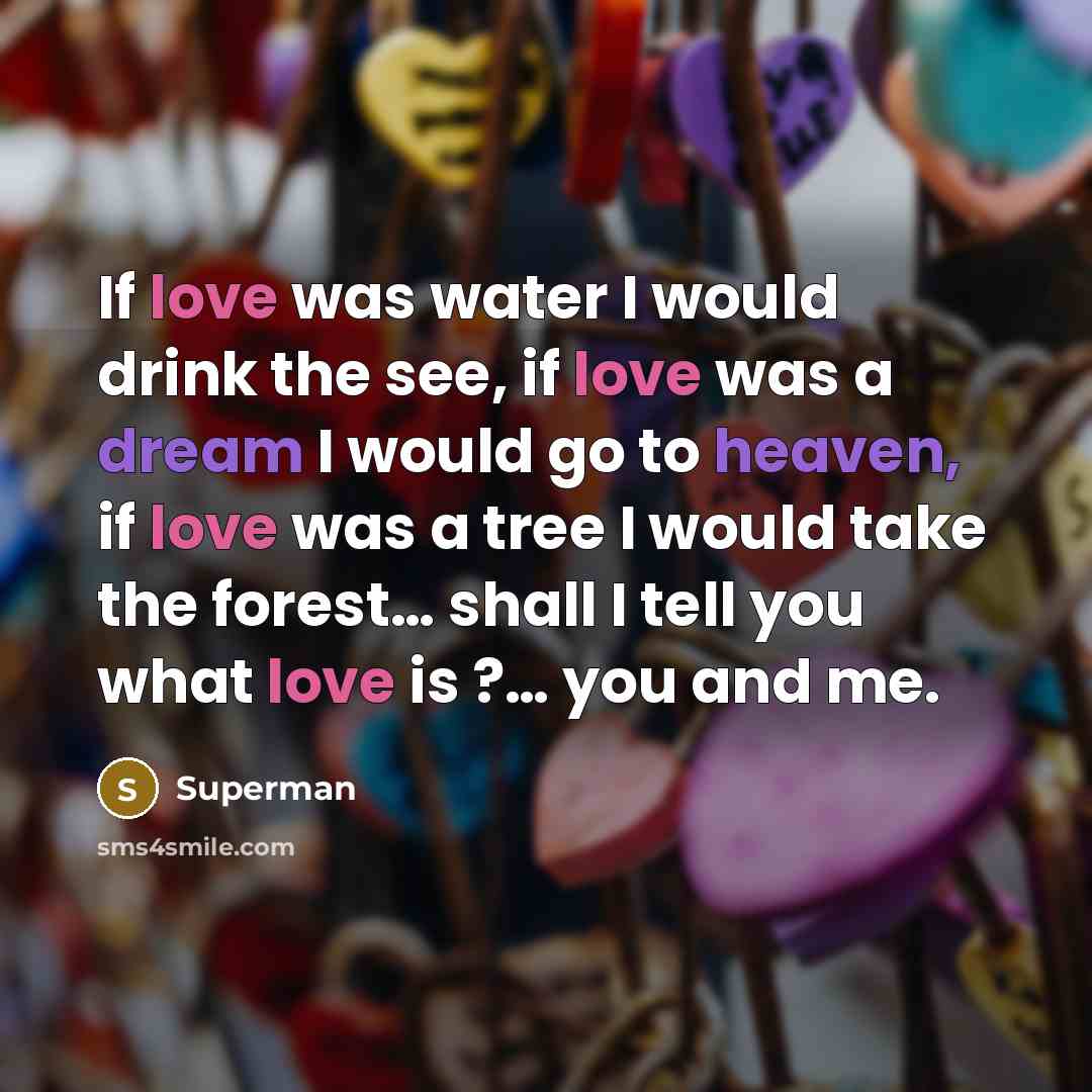 “If love was water I would drink the see, if…” quote by Superman