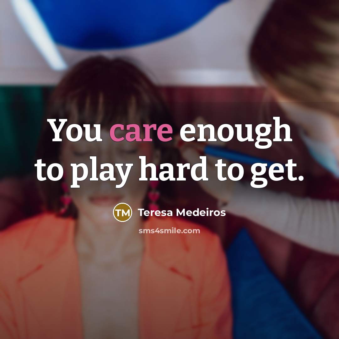 “You care enough to play hard to get.…” quote by Teresa Medeiros