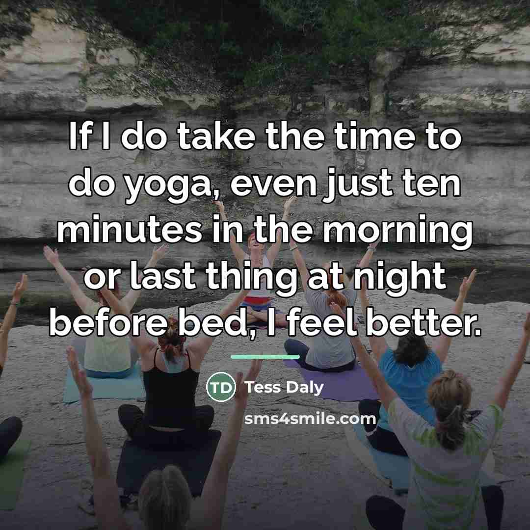 “If I do take the time to do yoga, even…” quote by Tess Daly