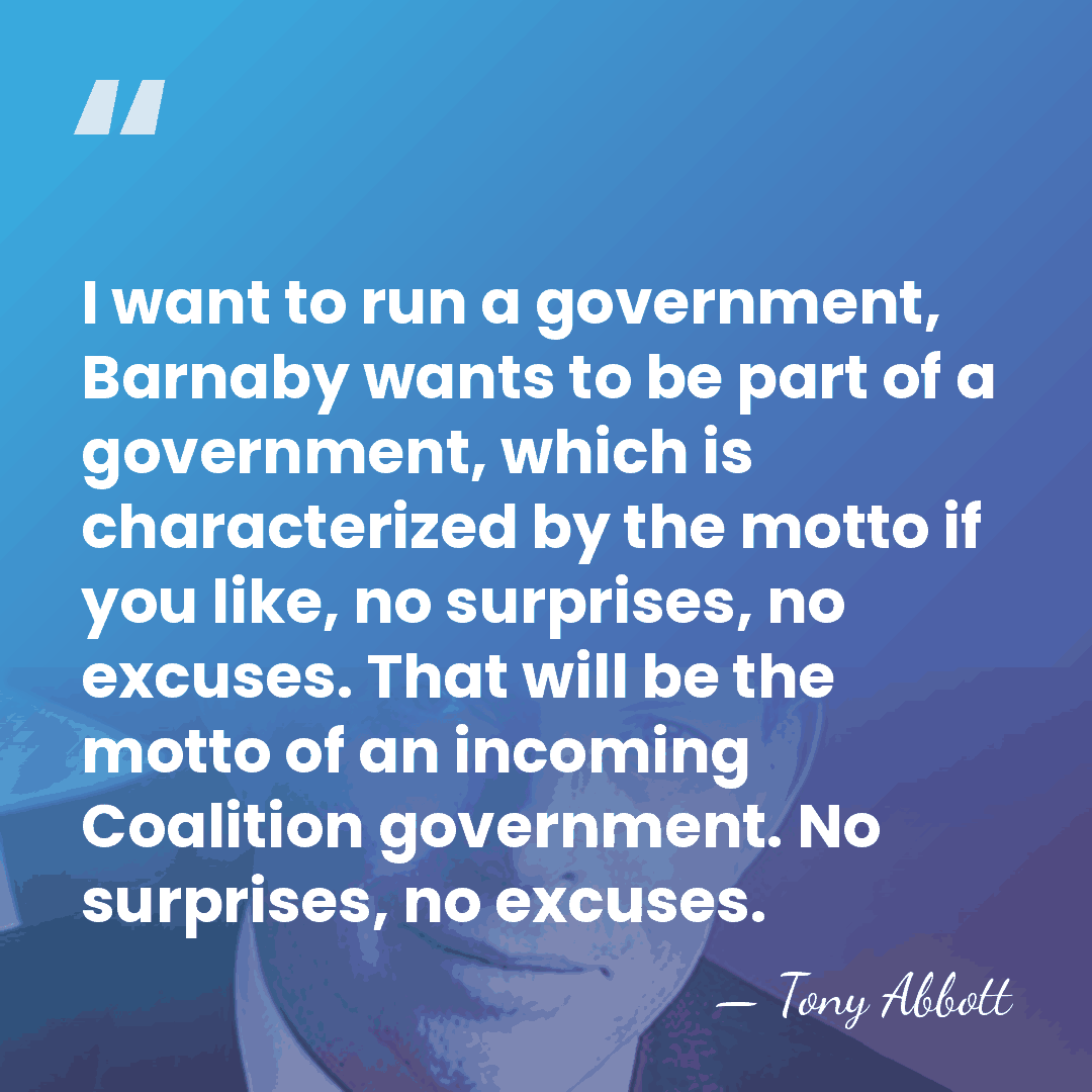 I want to run a government, Barnaby wants to be part of&hellip; - Tony Abbott