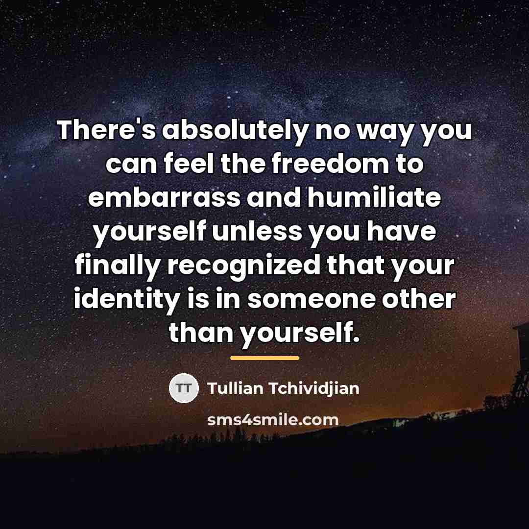 “There's absolutely no way you can feel the freedom to…” quote by Tullian Tchividjian