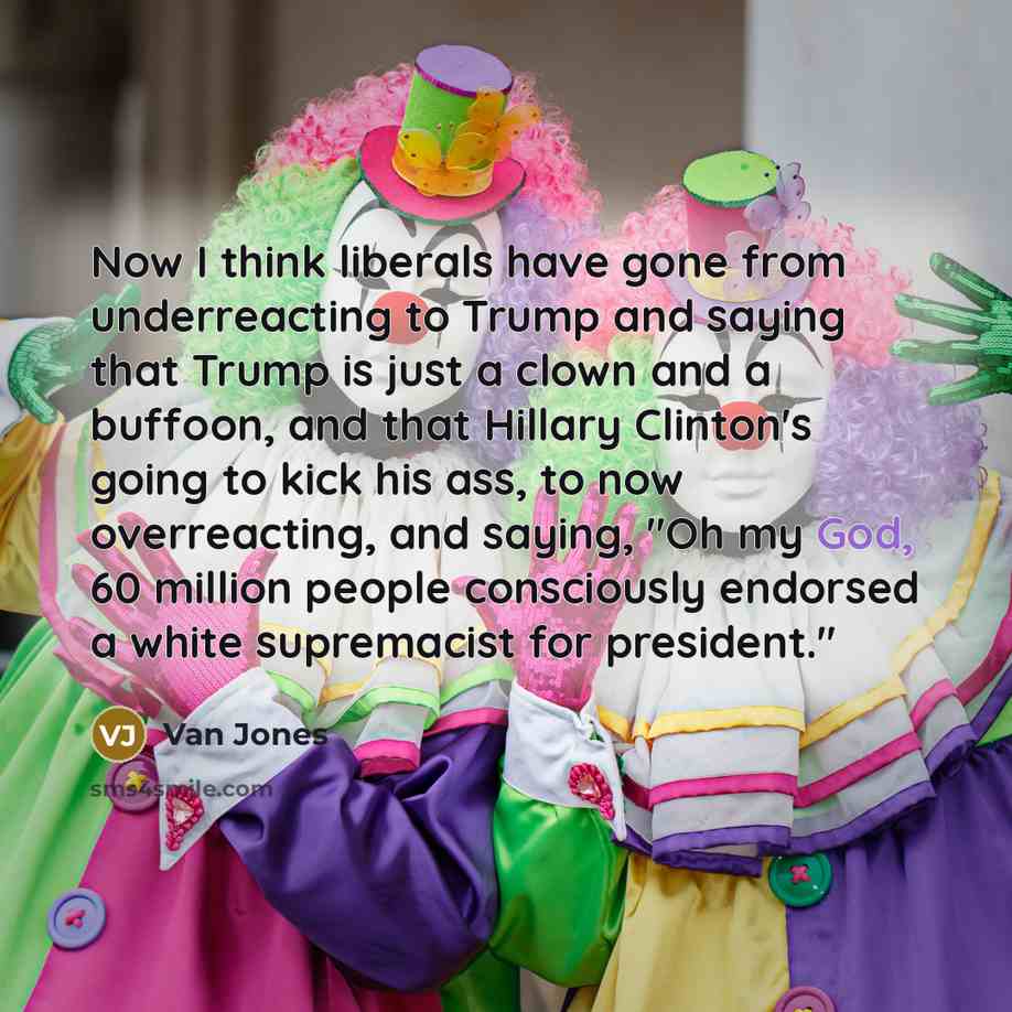 “Now I think liberals have gone from underreacting to Trump…” quote by Van Jones