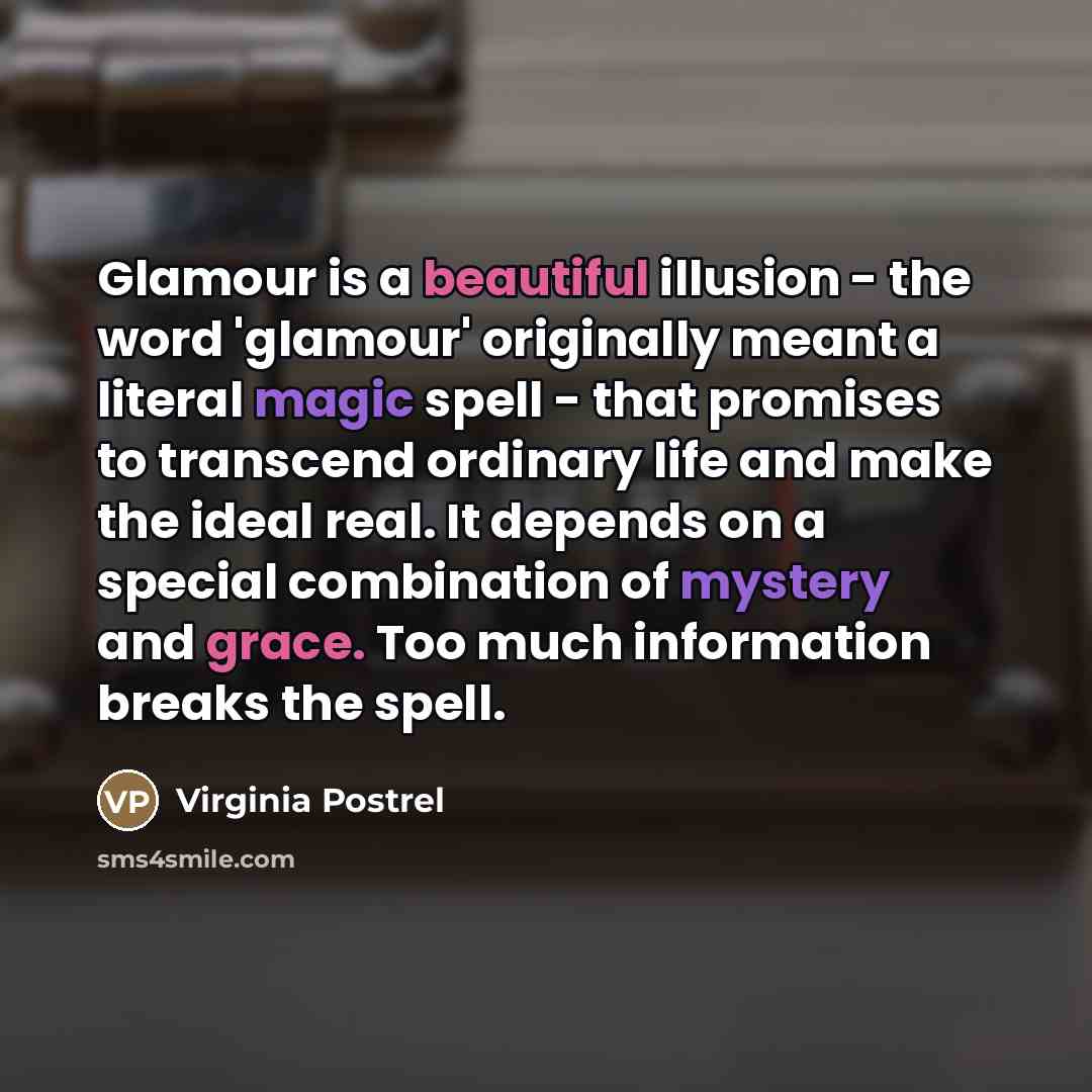“Glamour is a beautiful illusion - the word 'glamour' originally…” quote by Virginia Postrel