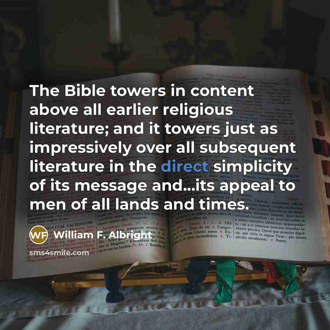 “The Bible towers in content above all earlier religious literature;…” quote by William F. Albright