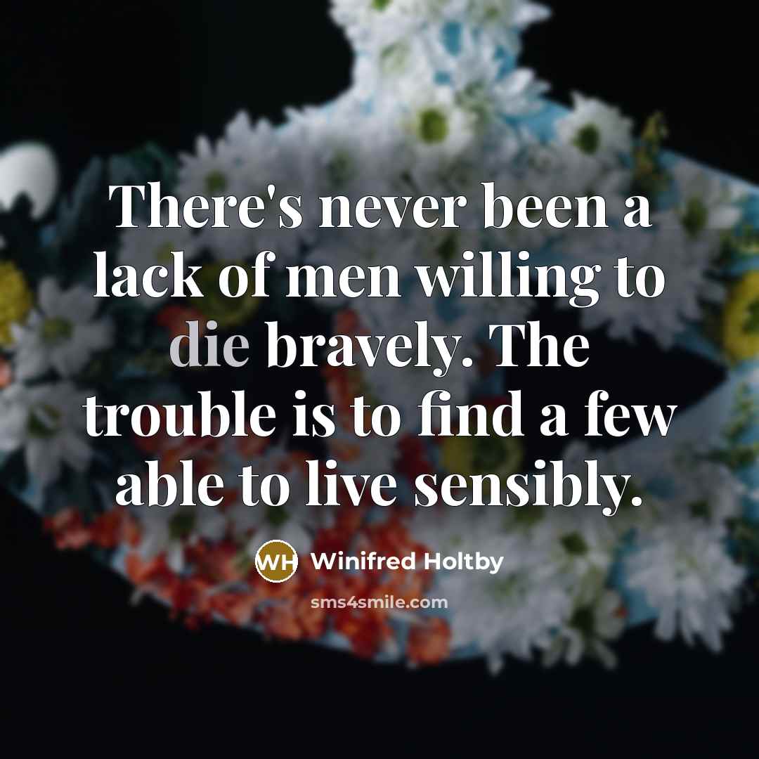 “There's never been a lack of men willing to die…” quote by Winifred Holtby