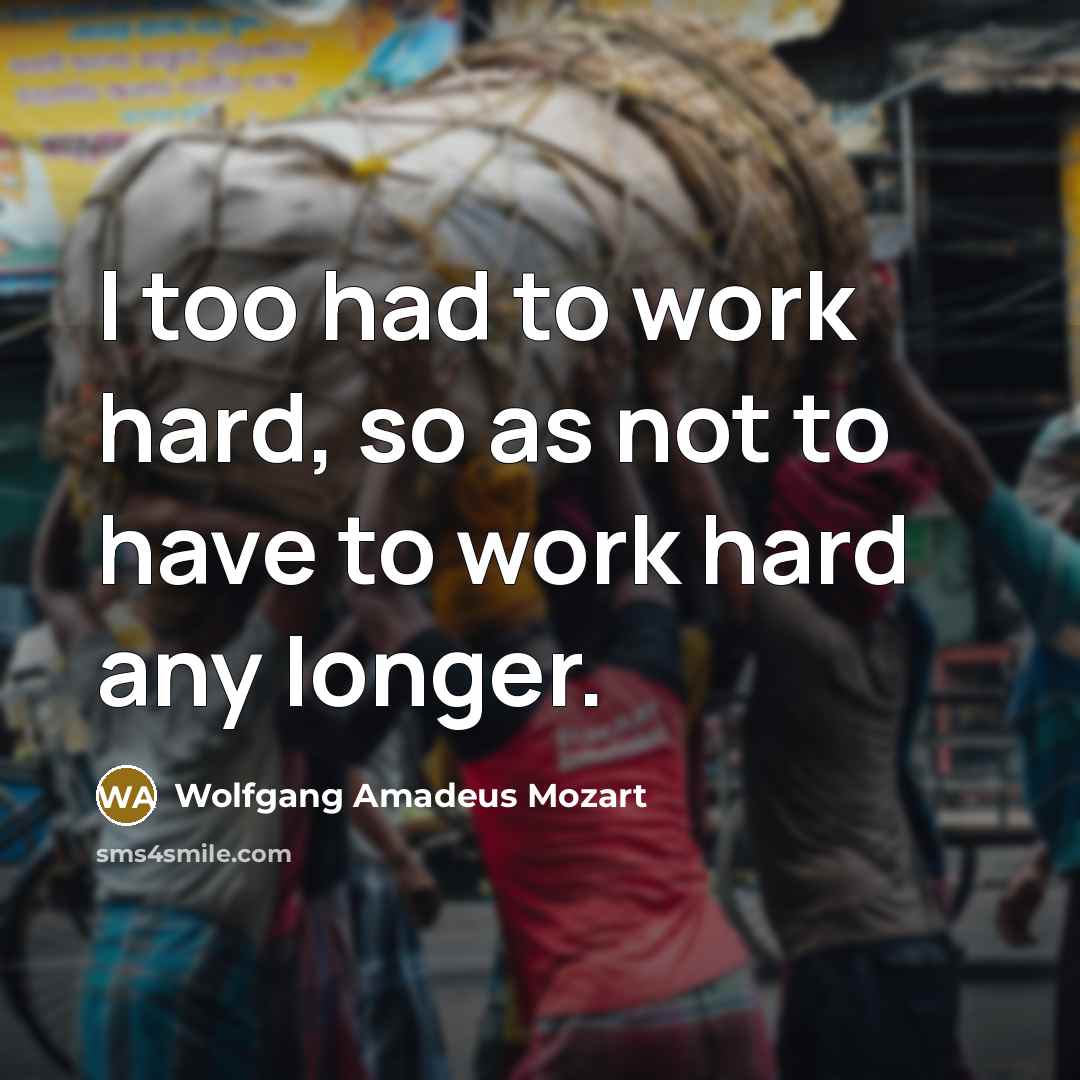 “I too had to work hard, so as not to…” quote by Wolfgang Amadeus Mozart