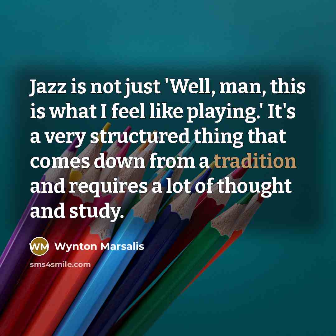“Jazz is not just 'Well, man, this is what I…” quote by Wynton Marsalis