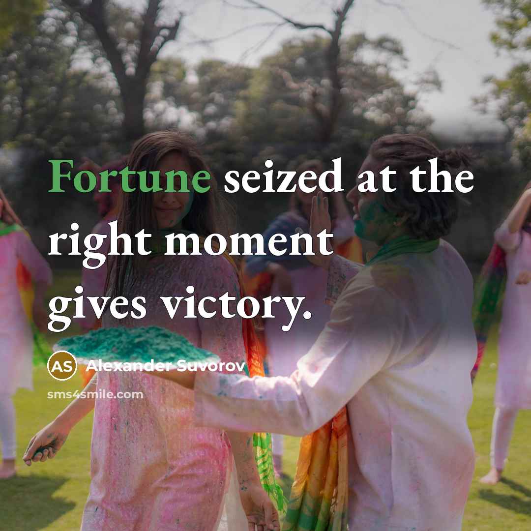 “Fortune seized at the right moment gives victory.…” quote by Alexander Suvorov