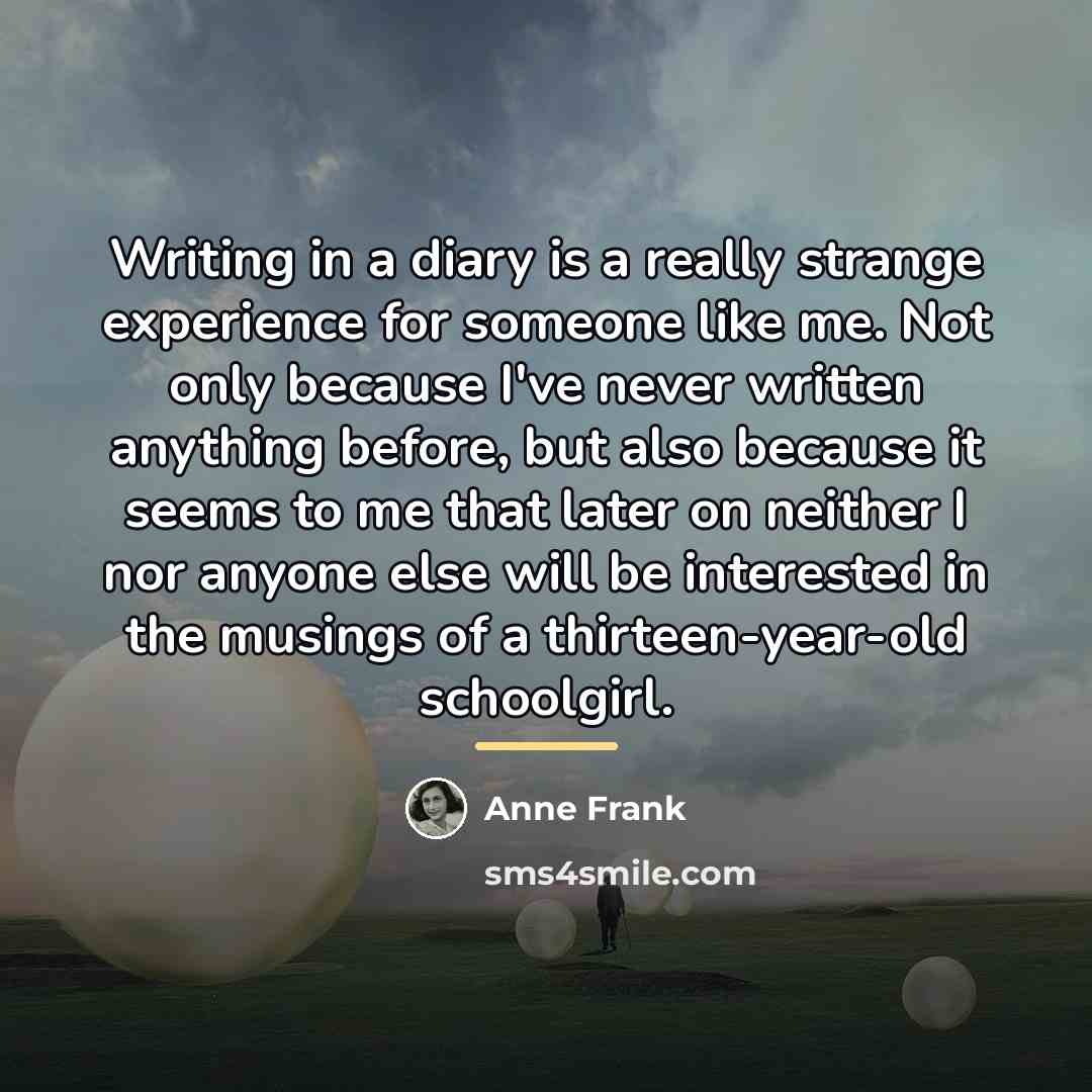 “Writing in a diary is a really strange experience for…” quote by Anne Frank