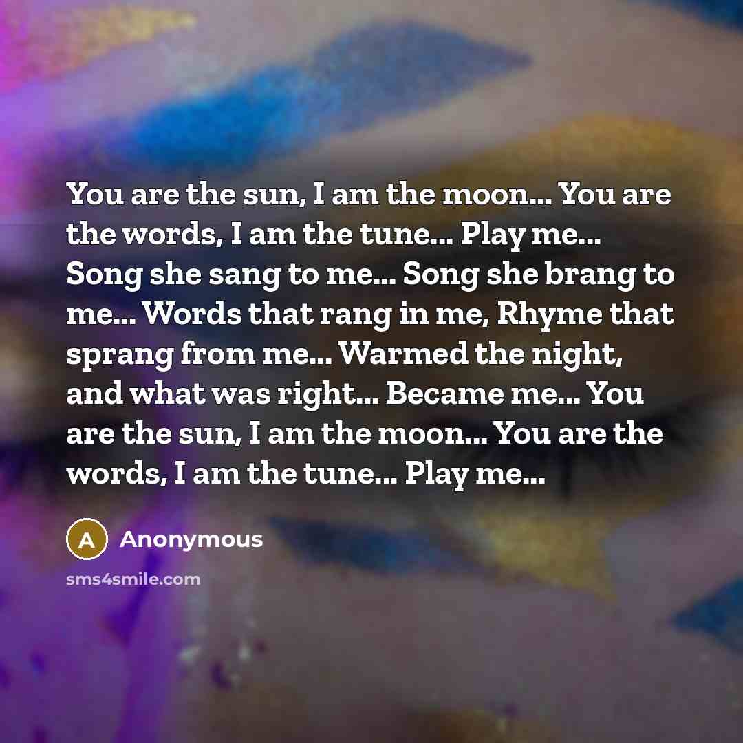 “You are the sun, I am the moon... You are…” quote by Anonymous