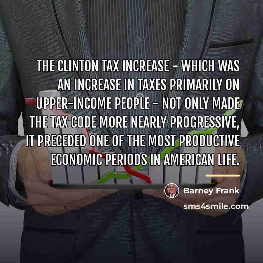 “The Clinton tax increase - which was an increase in…” quote by Barney Frank