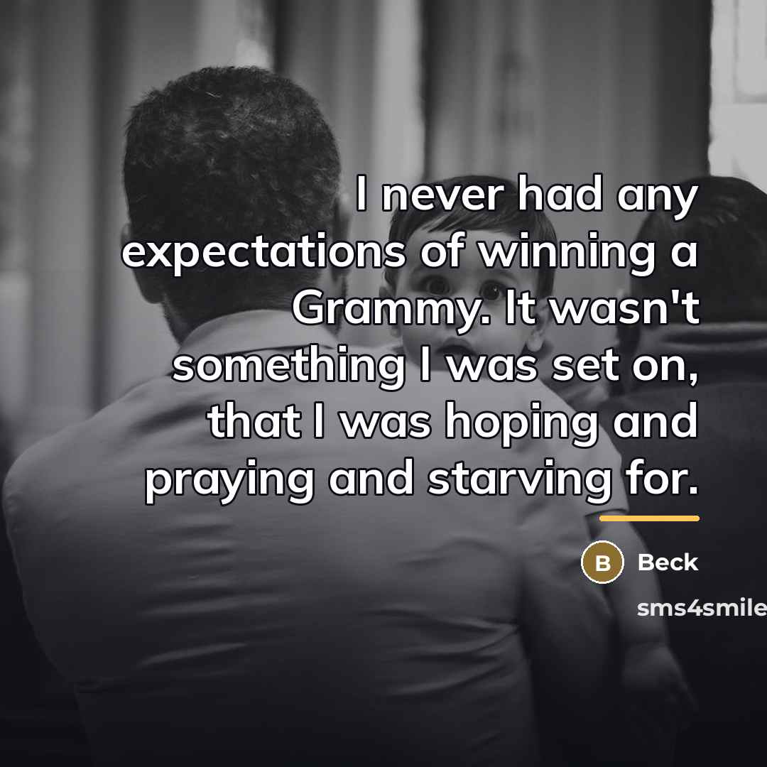 “I never had any expectations of winning a Grammy. It…” quote by Beck