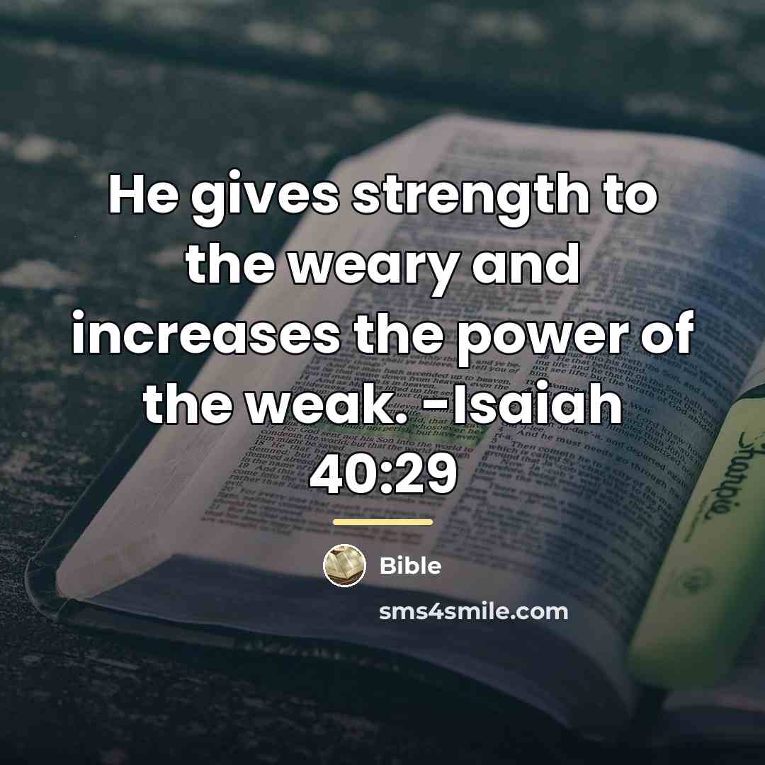 “He gives strength to the weary and increases the power…” quote by Bible