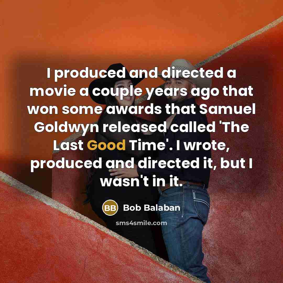 “I produced and directed a movie a couple years ago…” quote by Bob Balaban
