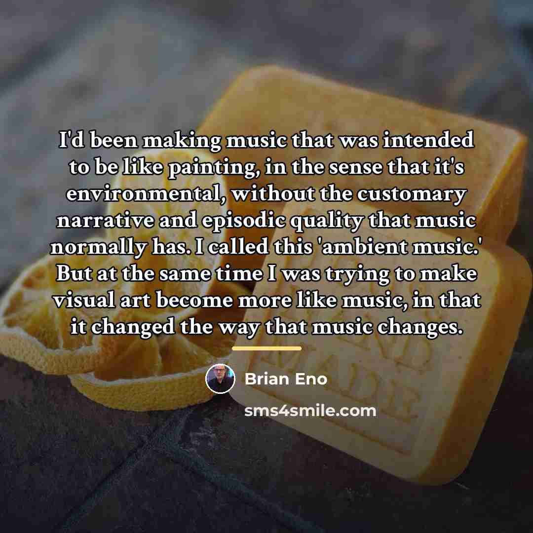 “I'd been making music that was intended to be like…” quote by Brian Eno