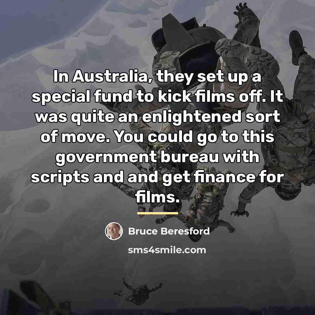 “In Australia, they set up a special fund to kick…” quote by Bruce Beresford