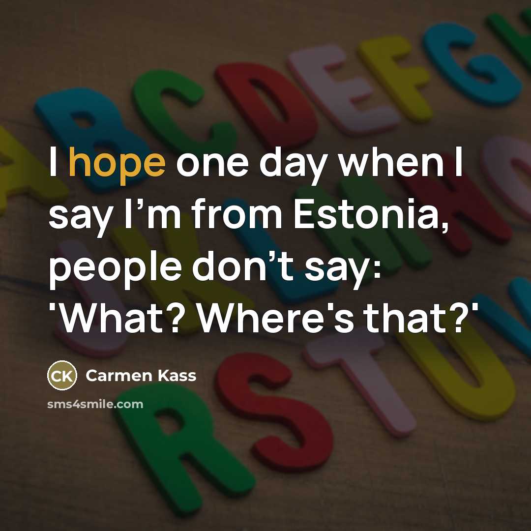 “I hope one day when I say I'm from Estonia,…” quote by Carmen Kass