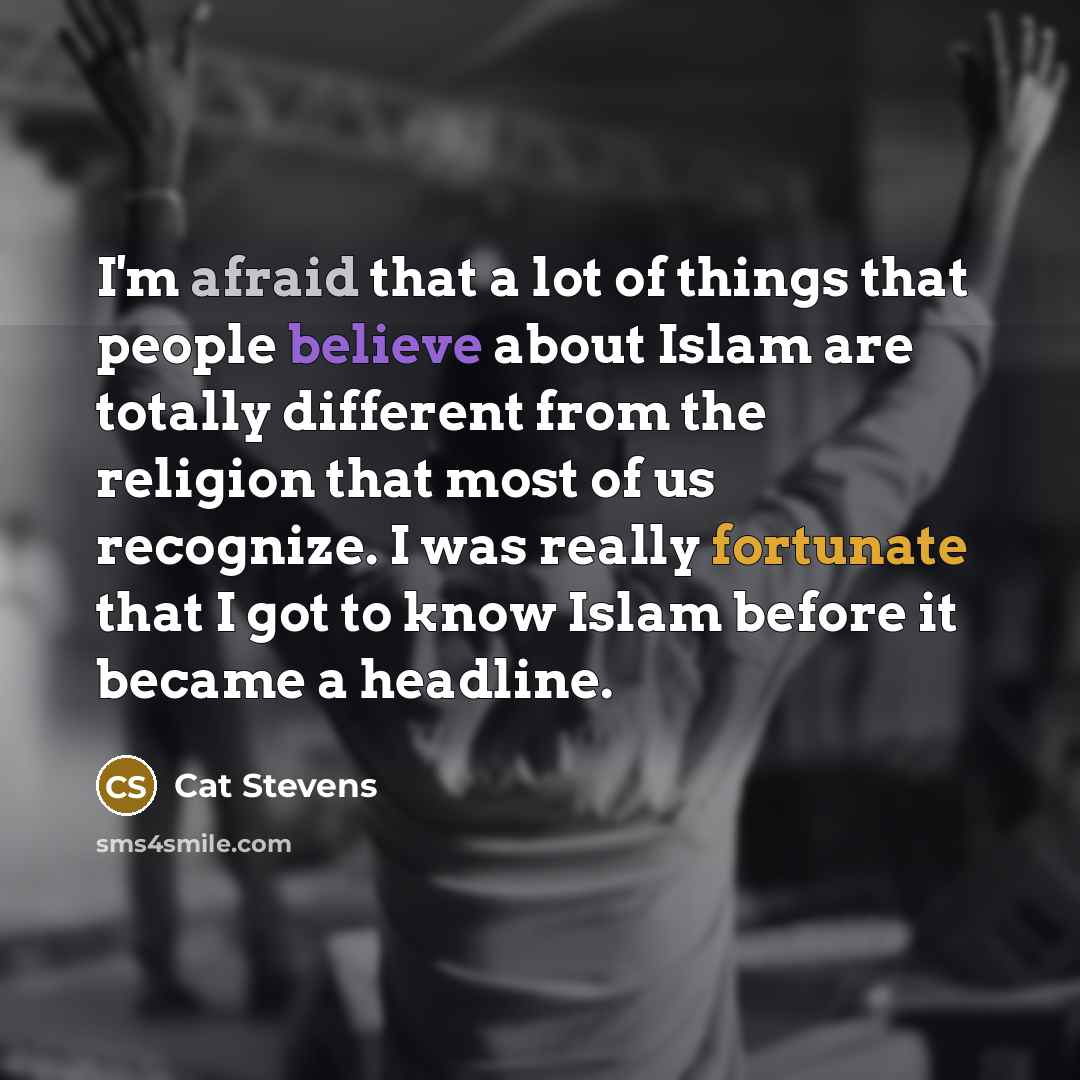 “I'm afraid that a lot of things that people believe…” quote by Cat Stevens
