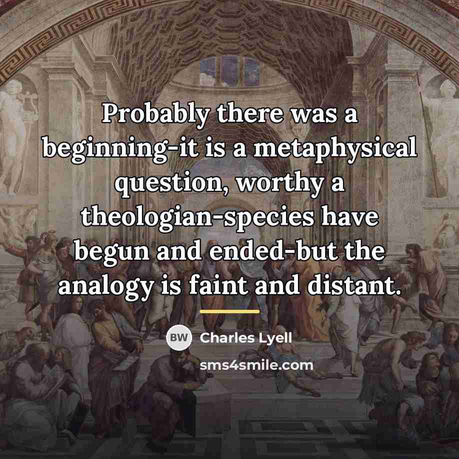 “Probably there was a beginning-it is a metaphysical question, worthy…” quote by Charles Lyell