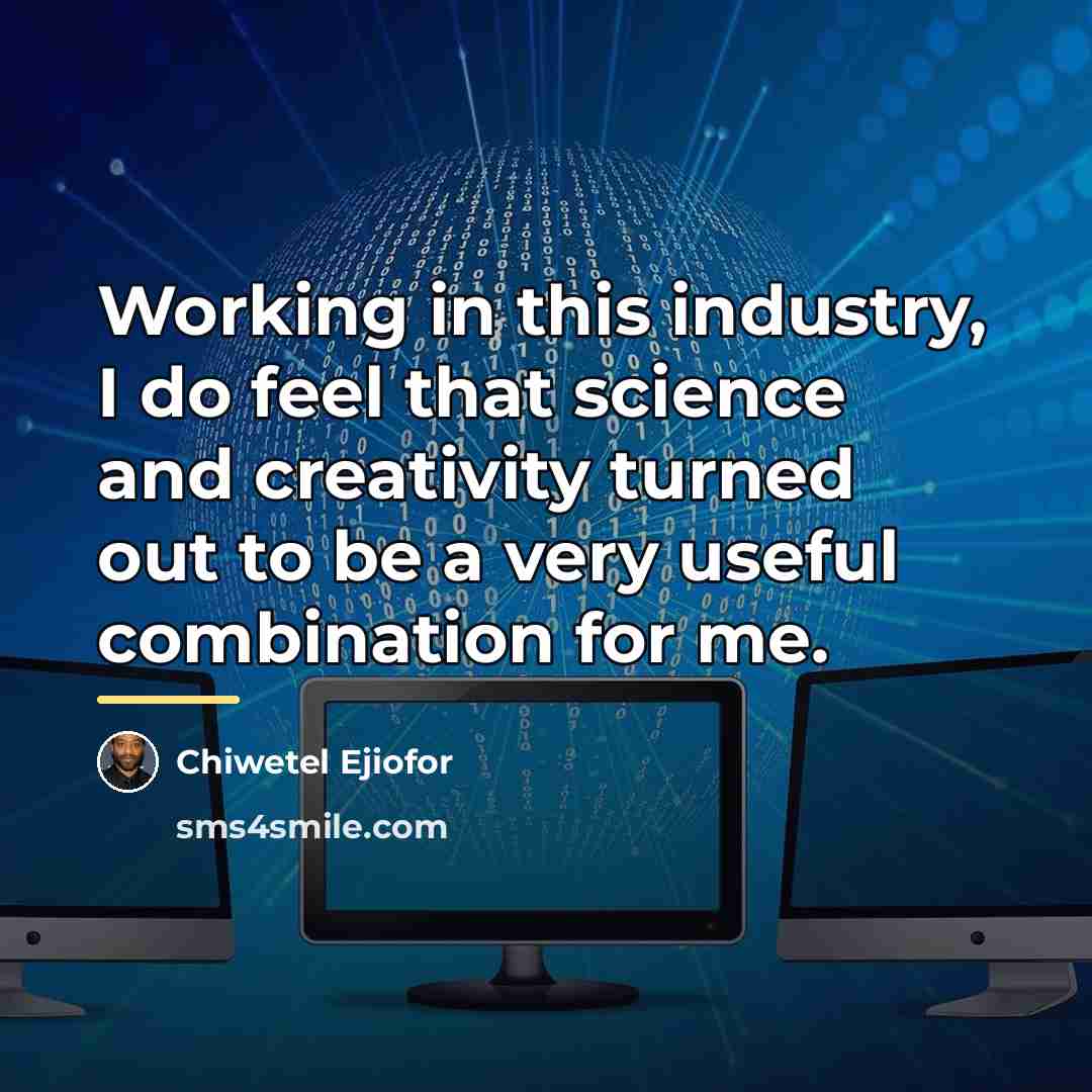“Working in this industry, I do feel that science and…” quote by Chiwetel Ejiofor