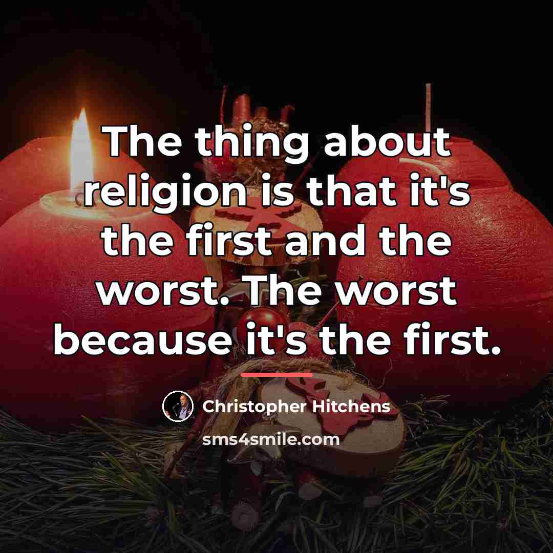 “The thing about religion is that it's the first and…” quote by Christopher Hitchens