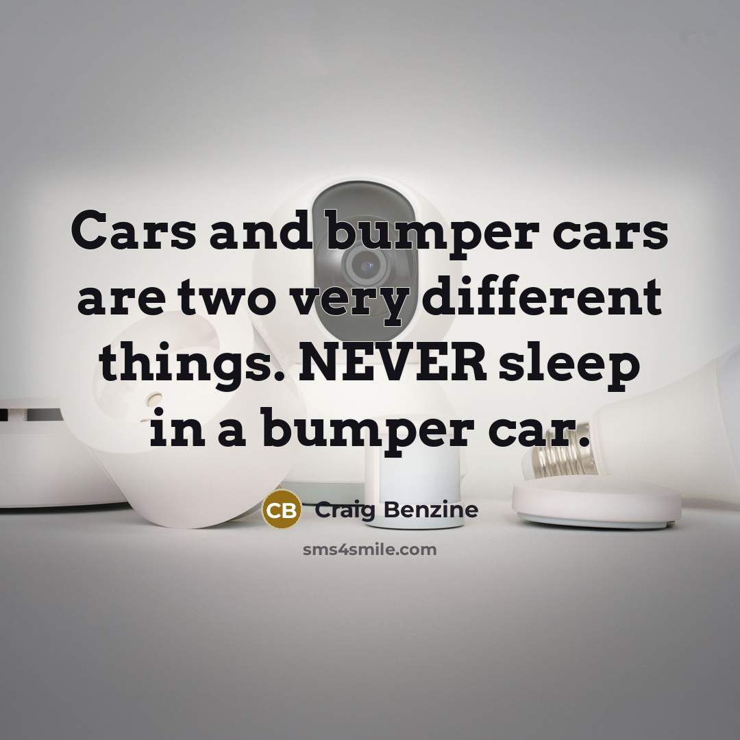 “Cars and bumper cars are two very different things. NEVER…” quote by Craig Benzine