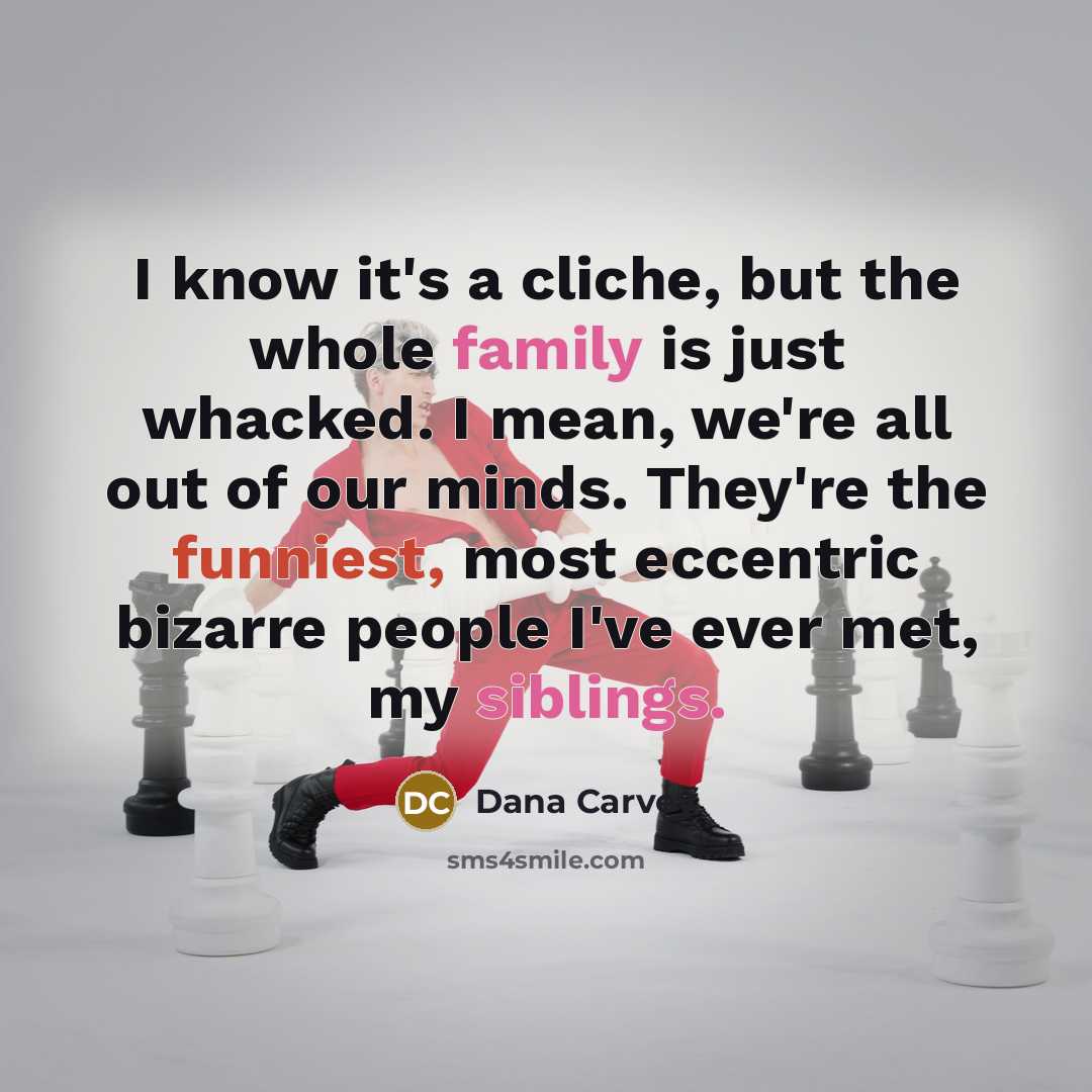 “I know it's a cliche, but the whole family is…” quote by Dana Carvey