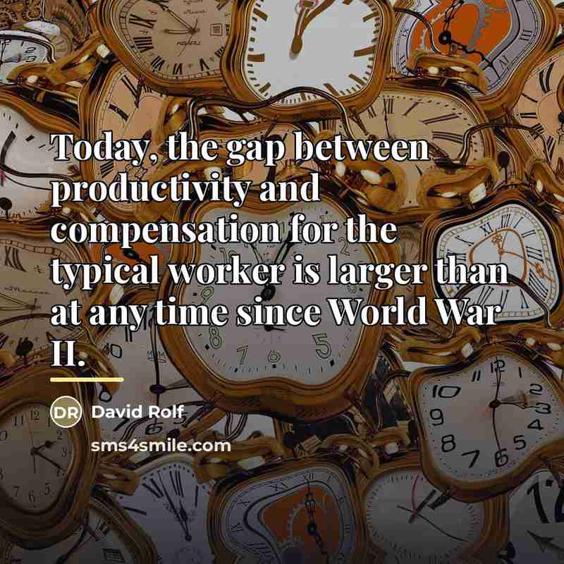“Today, the gap between productivity and compensation for the typical…” quote by David Rolf
