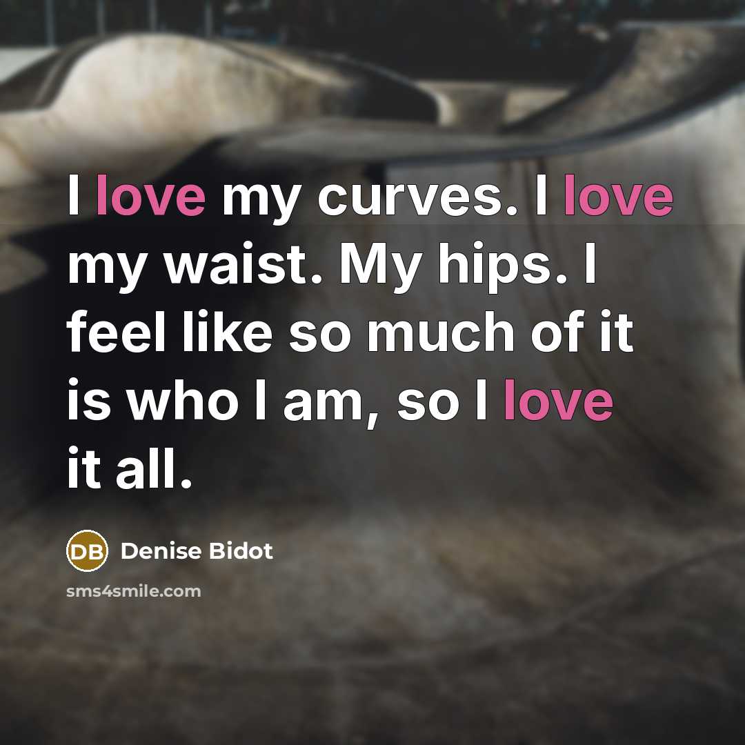 “I love my curves. I love my waist. My hips.…” quote by Denise Bidot