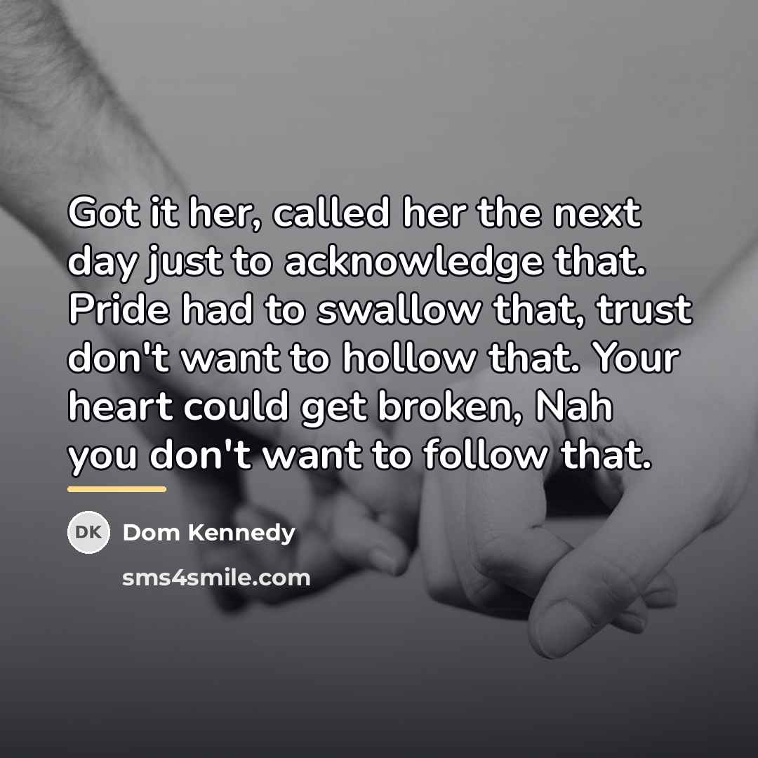 “Got it her, called her the next day just to…” quote by Dom Kennedy