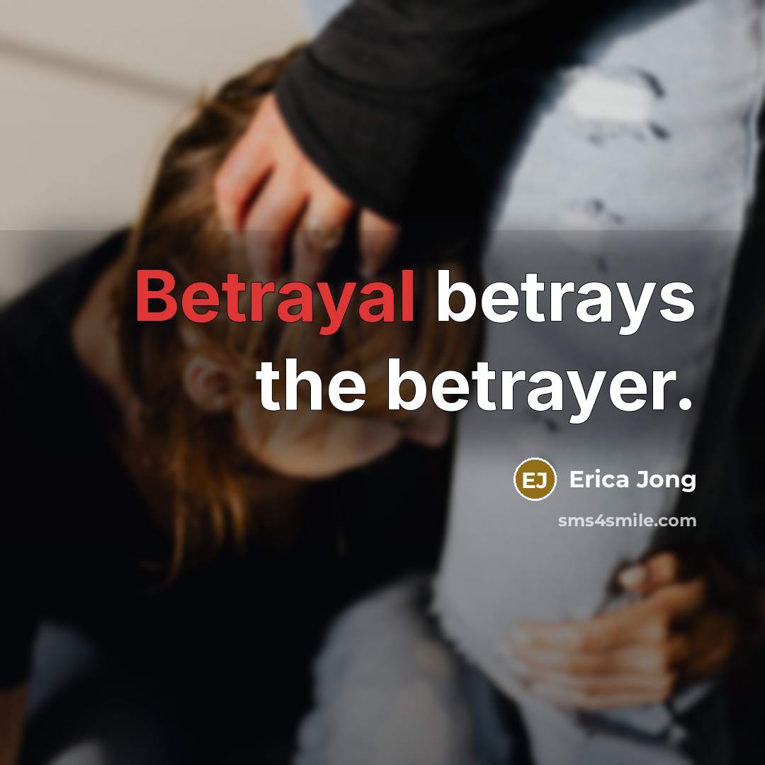 “Betrayal betrays the betrayer.…” quote by Erica Jong