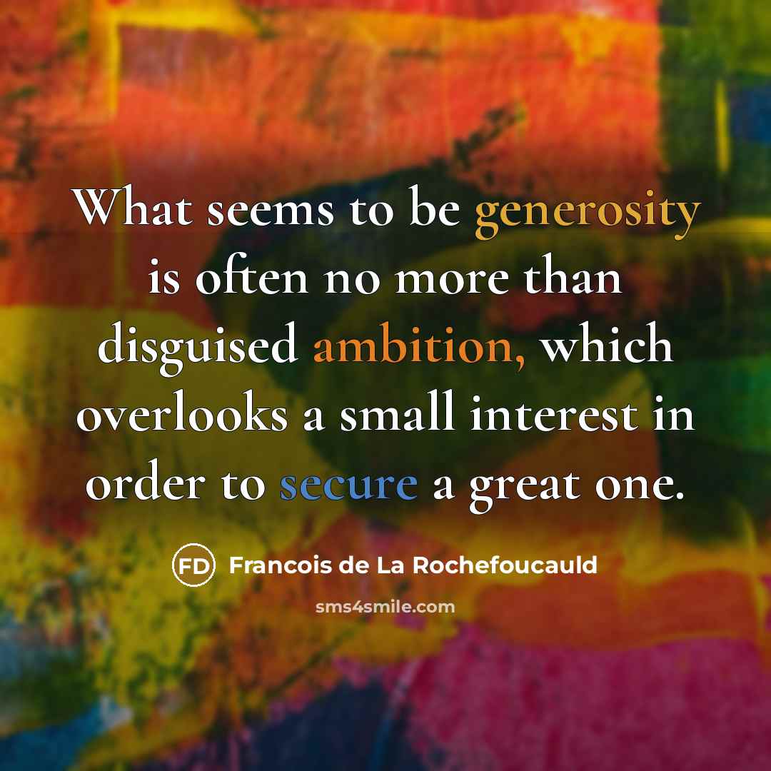 “What seems to be generosity is often no more than…” quote by Francois de La Rochefoucauld