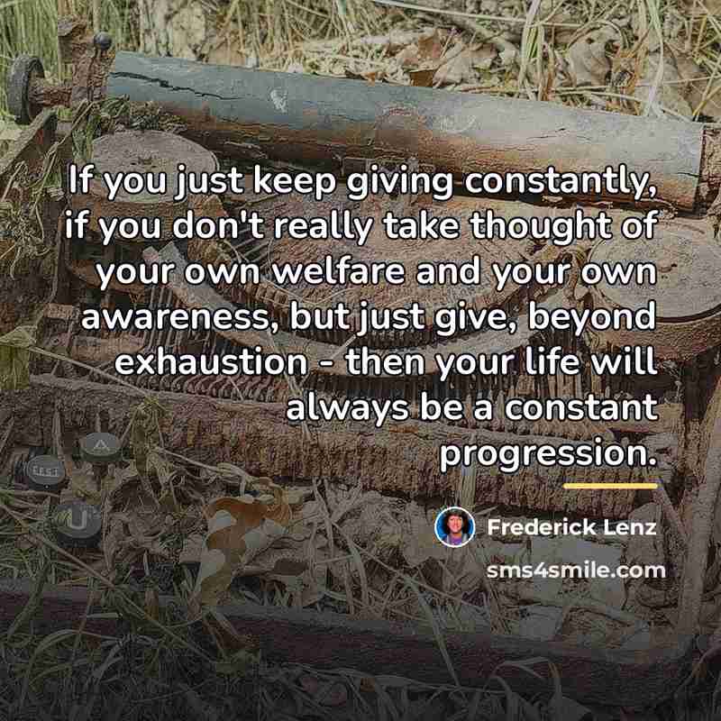 “If you just keep giving constantly, if you don't really…” quote by Frederick Lenz