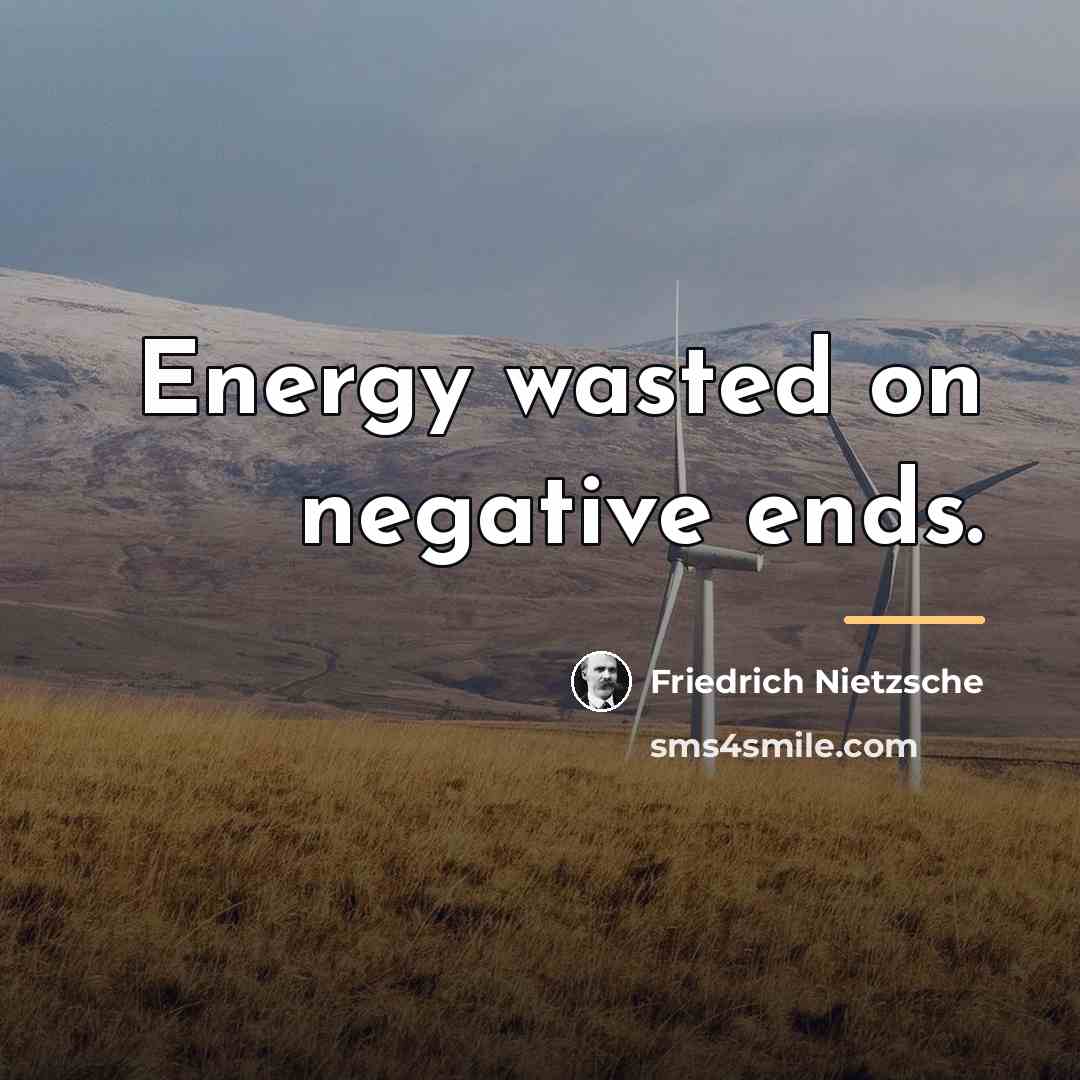 “Energy wasted on negative ends.…” quote by Friedrich Nietzsche
