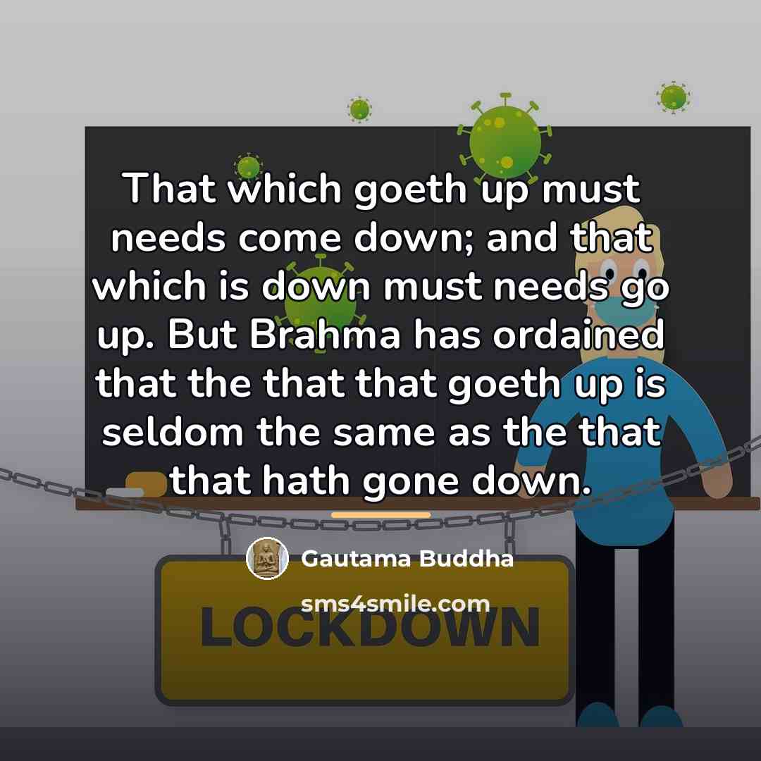 “That which goeth up must needs come down; and that…” quote by Gautama Buddha