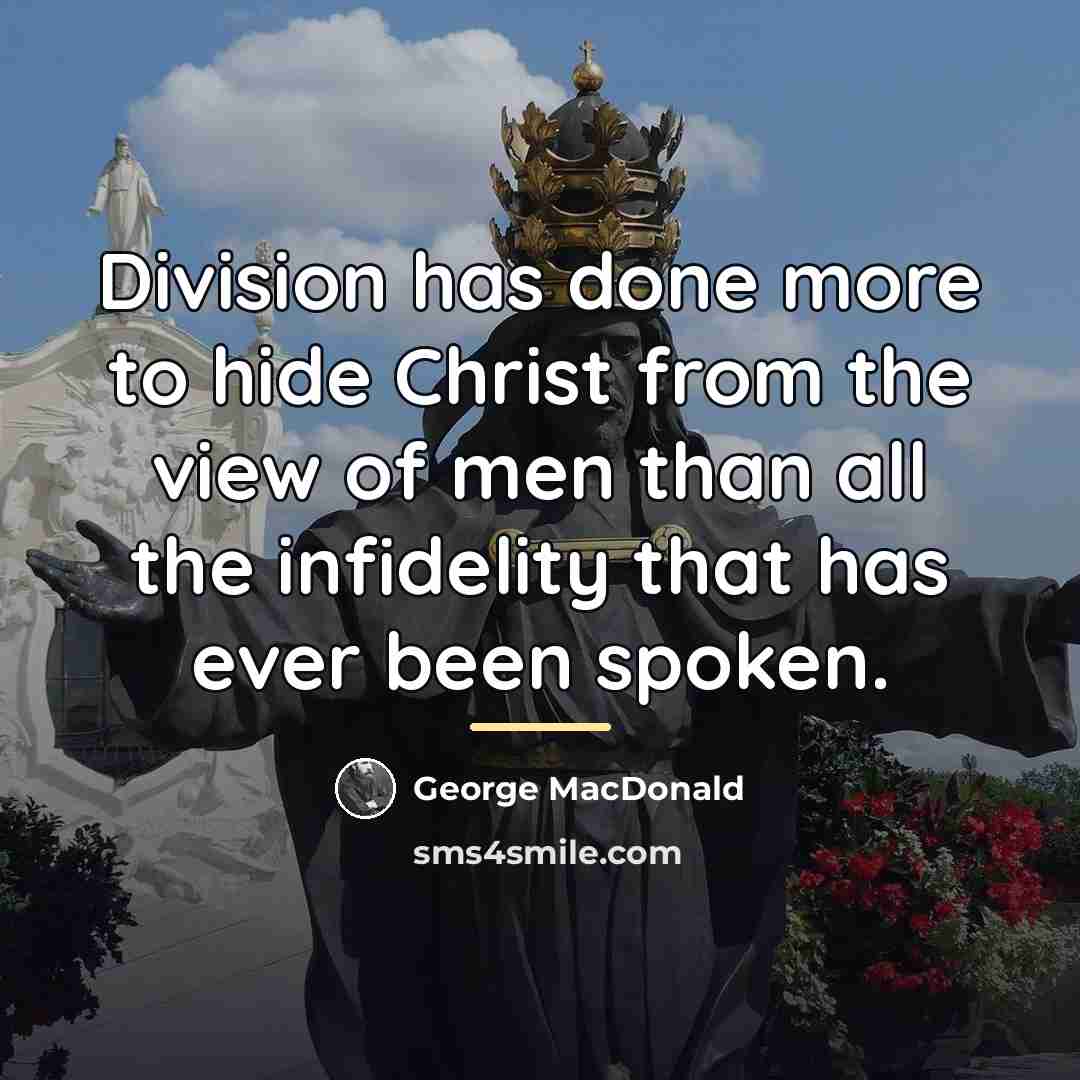 “Division has done more to hide Christ from the view…” quote by George MacDonald