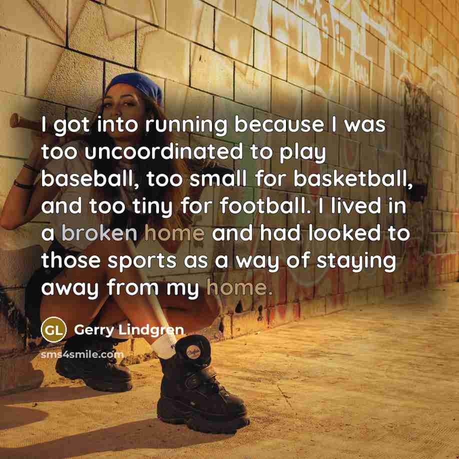“I got into running because I was too uncoordinated to…” quote by Gerry Lindgren
