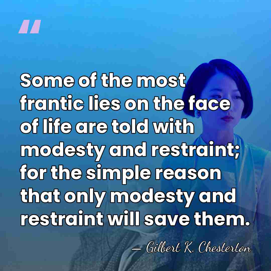 Some of the most frantic lies on the face of life are&hellip; - Gilbert K. Chesterton