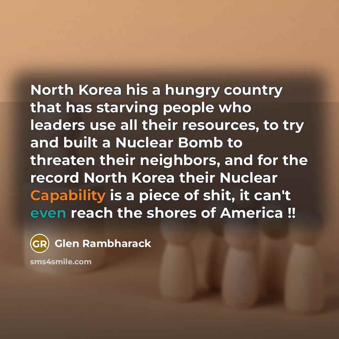 “North Korea his a hungry country that has starving people…” quote by Glen Rambharack