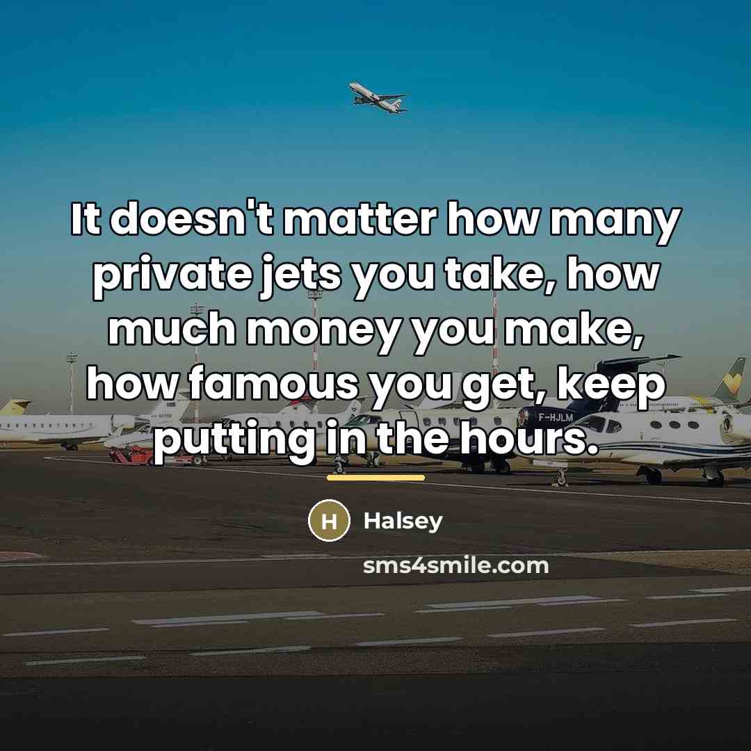 “It doesn't matter how many private jets you take, how…” quote by Halsey
