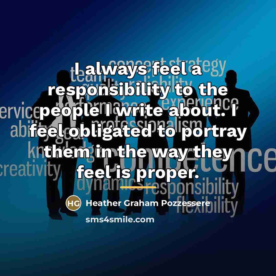 “I always feel a responsibility to the people I write…” quote by Heather Graham Pozzessere