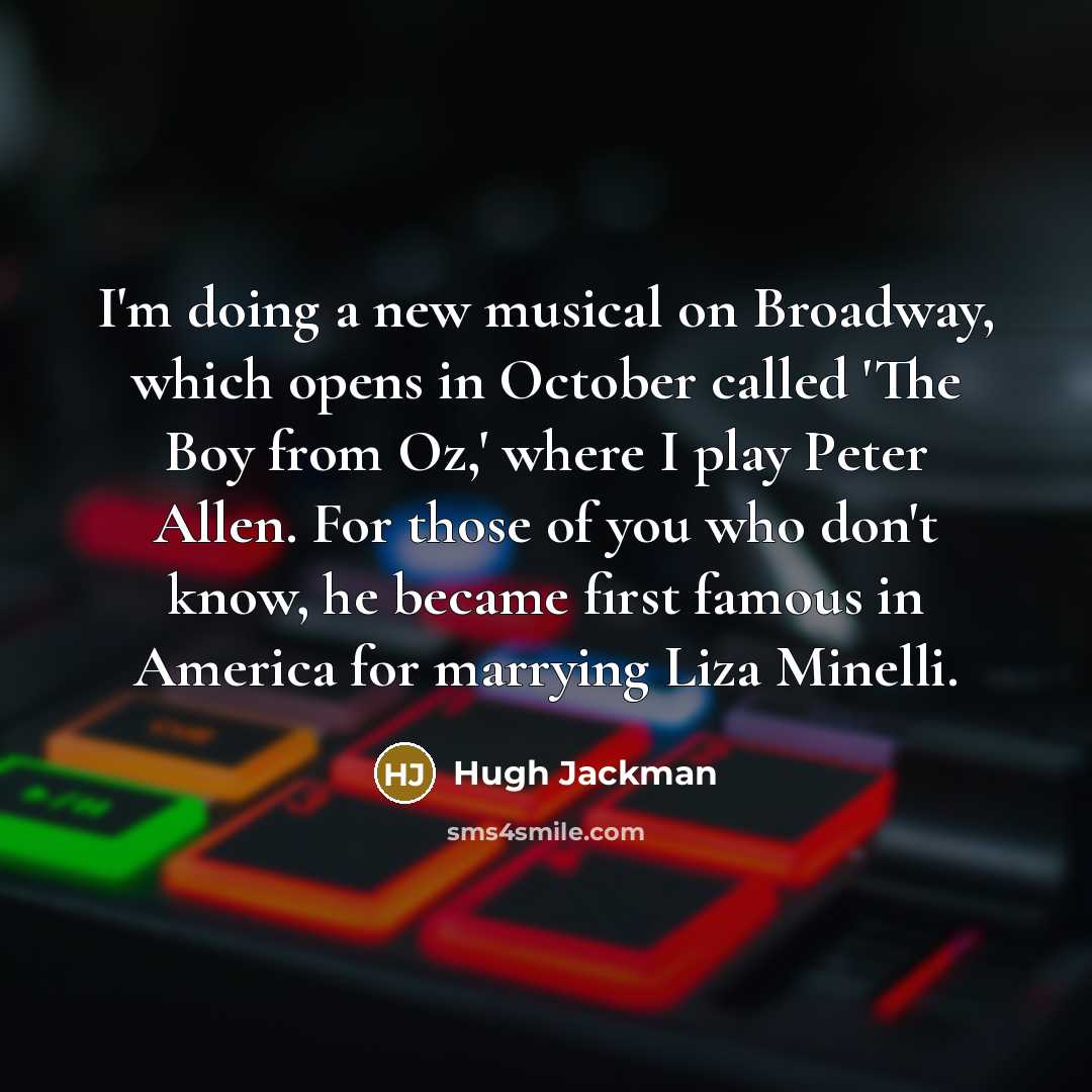 “I'm doing a new musical on Broadway, which opens in…” quote by Hugh Jackman