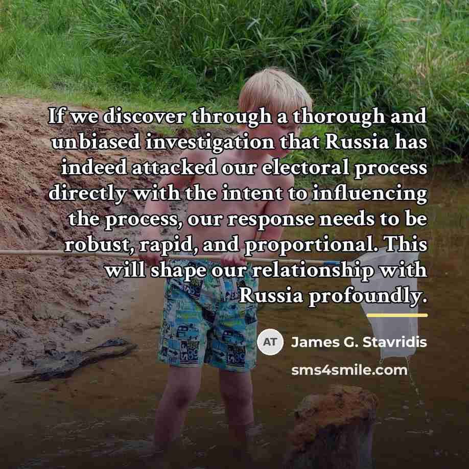 “If we discover through a thorough and unbiased investigation that…” quote by James G. Stavridis
