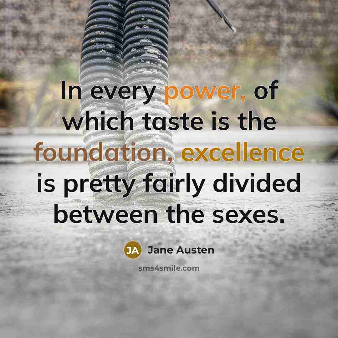 “In every power, of which taste is the foundation, excellence…” quote by Jane Austen
