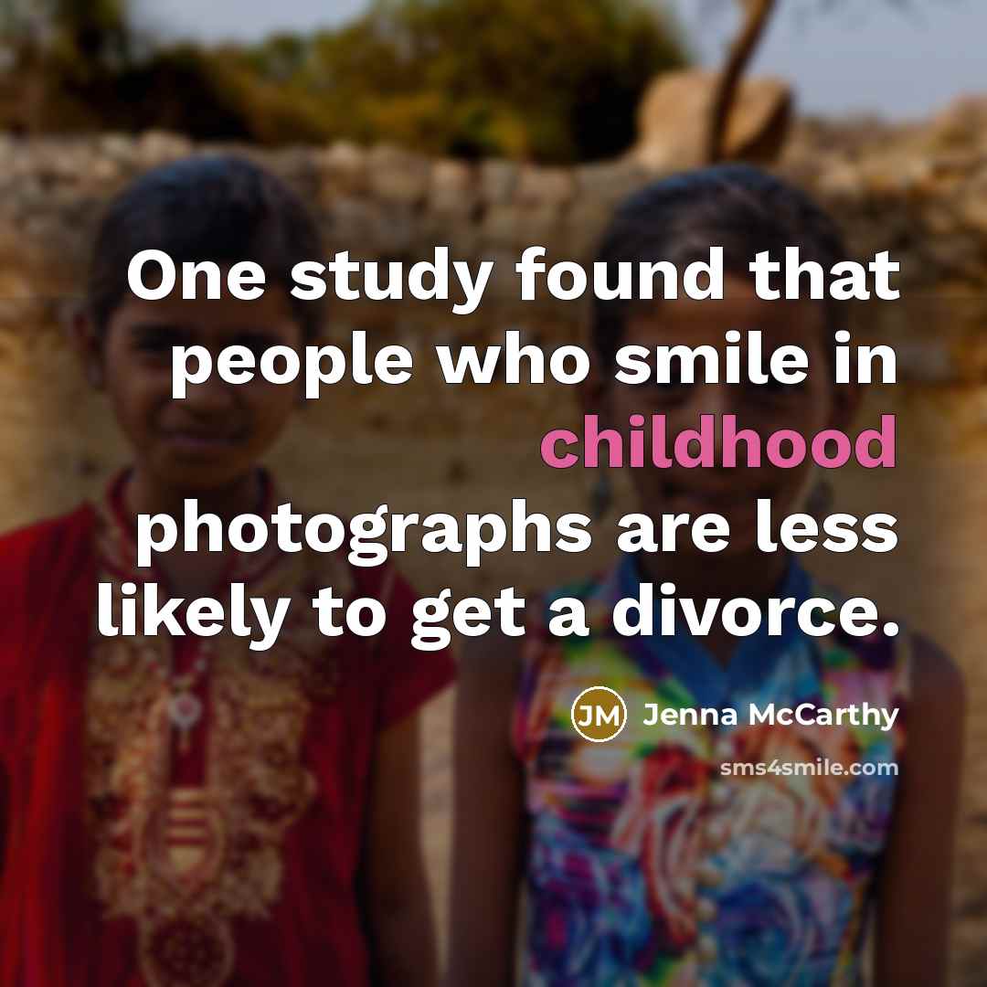 “One study found that people who smile in childhood photographs…” quote by Jenna McCarthy