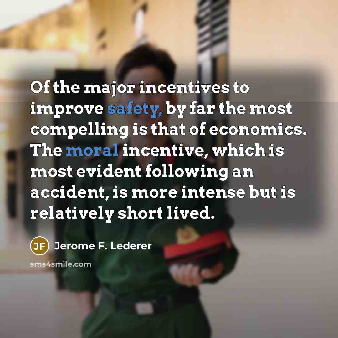 “Of the major incentives to improve safety, by far the…” quote by Jerome F. Lederer
