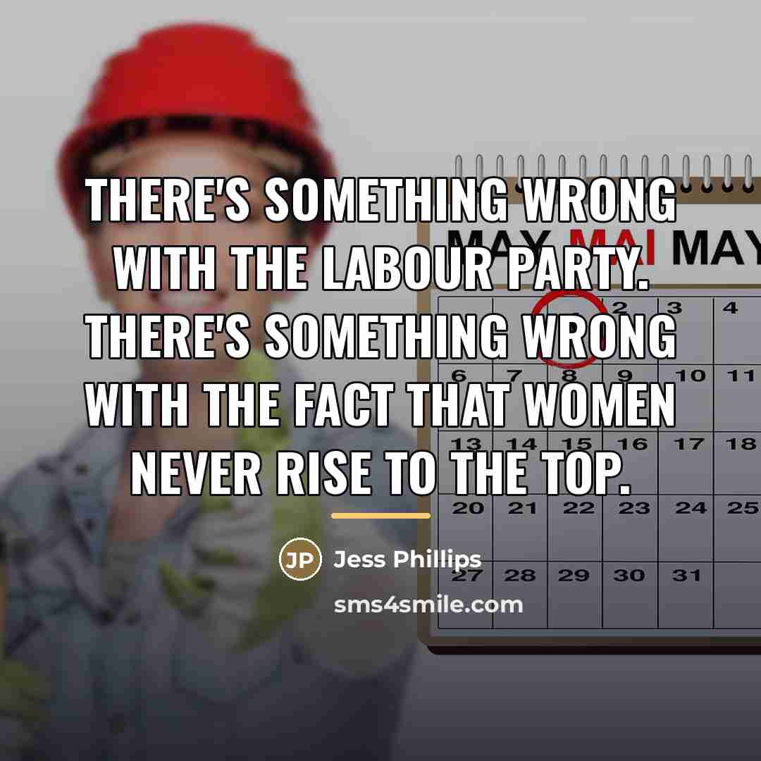 “There's something wrong with the Labour party. There's something wrong…” quote by Jess Phillips